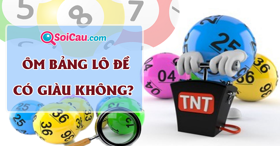 Có làm giàu từ ôm bảng lô đề được không?