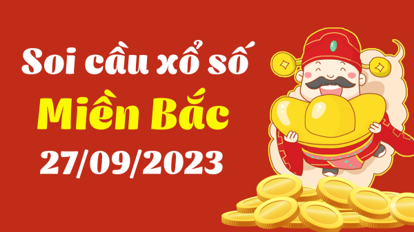 Soi cầu XSMB 27/9/2023 - Dự đoán xổ số miền Bắc hôm nay ngày 27/9/2023 Soi cầu XSMB 27/9/2023 - Dự đoán xổ số miền Bắc hôm nay ngày 27/9/2023